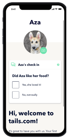 A screenshot of a welcome message showing a picture of a dog. The text says, "Aza's check-in. Did Aza like her food?" There are two options to choose from: "Yes, she loved it!" or "No, not really."