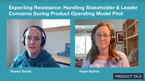 Expecting Resistance: Handling Stakeholder & Leader Concerns During Product Operating Model Pilot