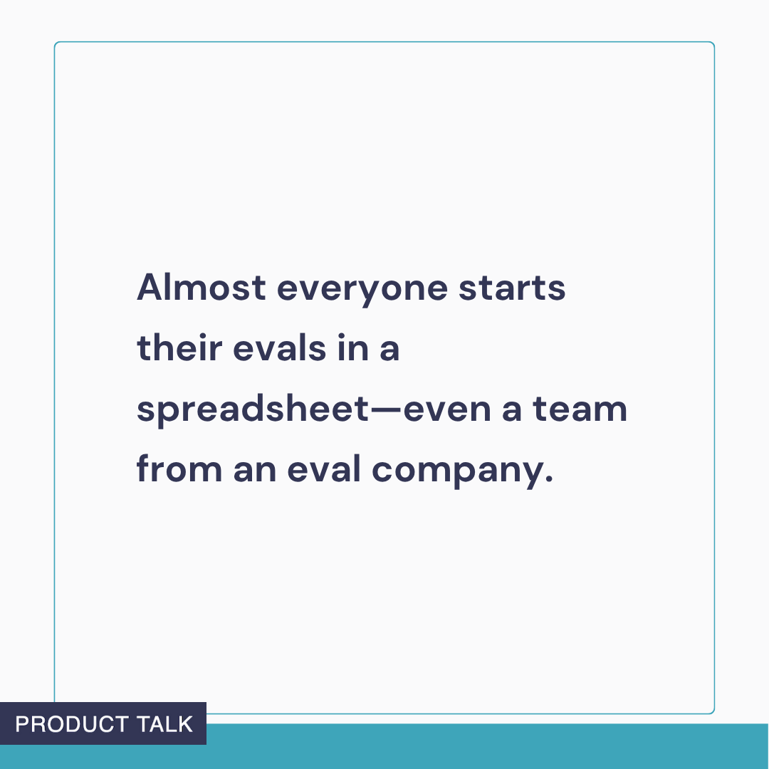Text graphic reading: ‘Almost everyone starts their evals in a spreadsheet—even a team from an eval company.’