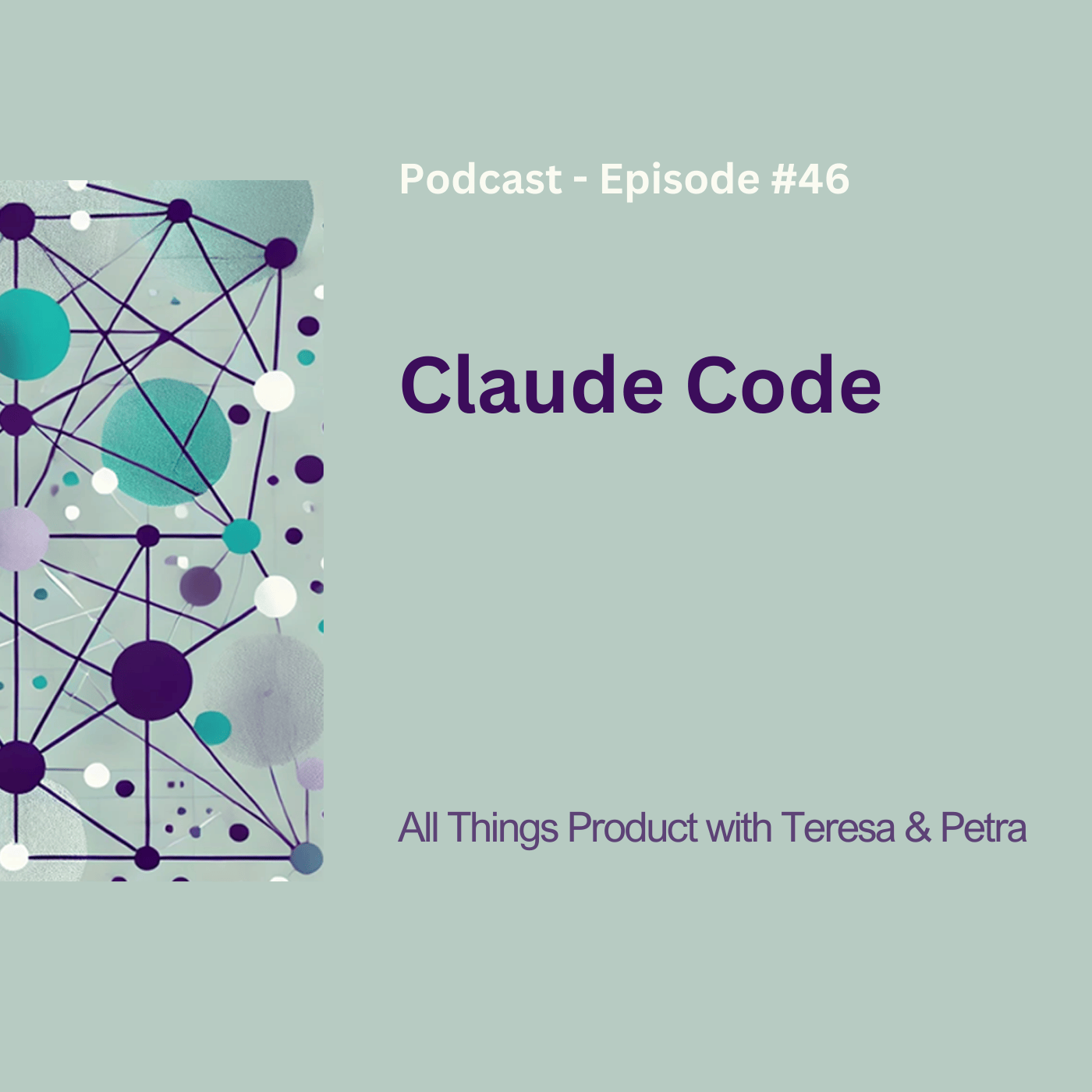 Claude Code - All Things Product Podcast with Teresa Torres & Petra Wille