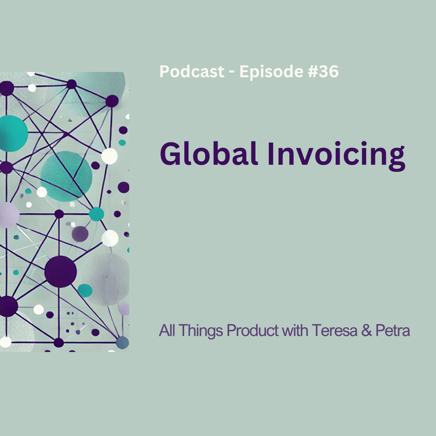 Global Invoicing - All Things Product Podcast with Teresa Torres & Petra Wille