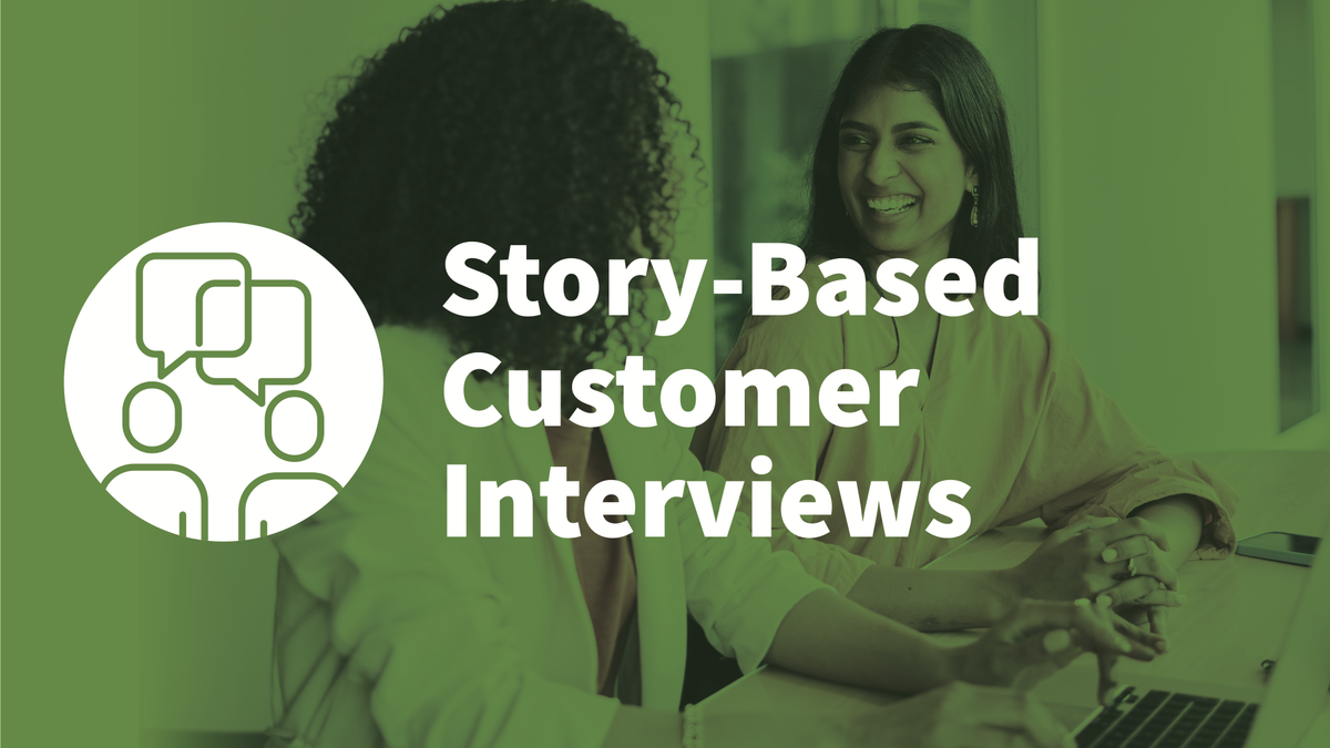 Story-Based Customer Interviews
