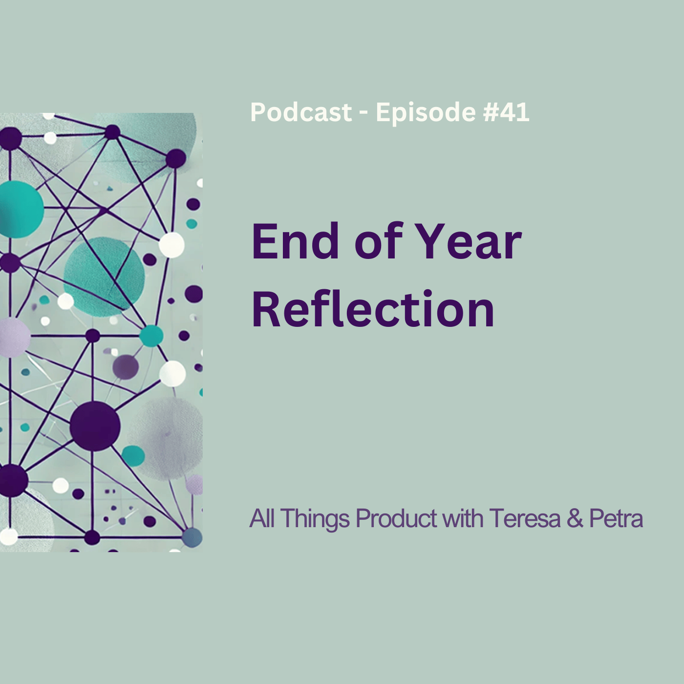End of Year Reflection - All Things Product Podcast with Teresa Torres & Petra Wille