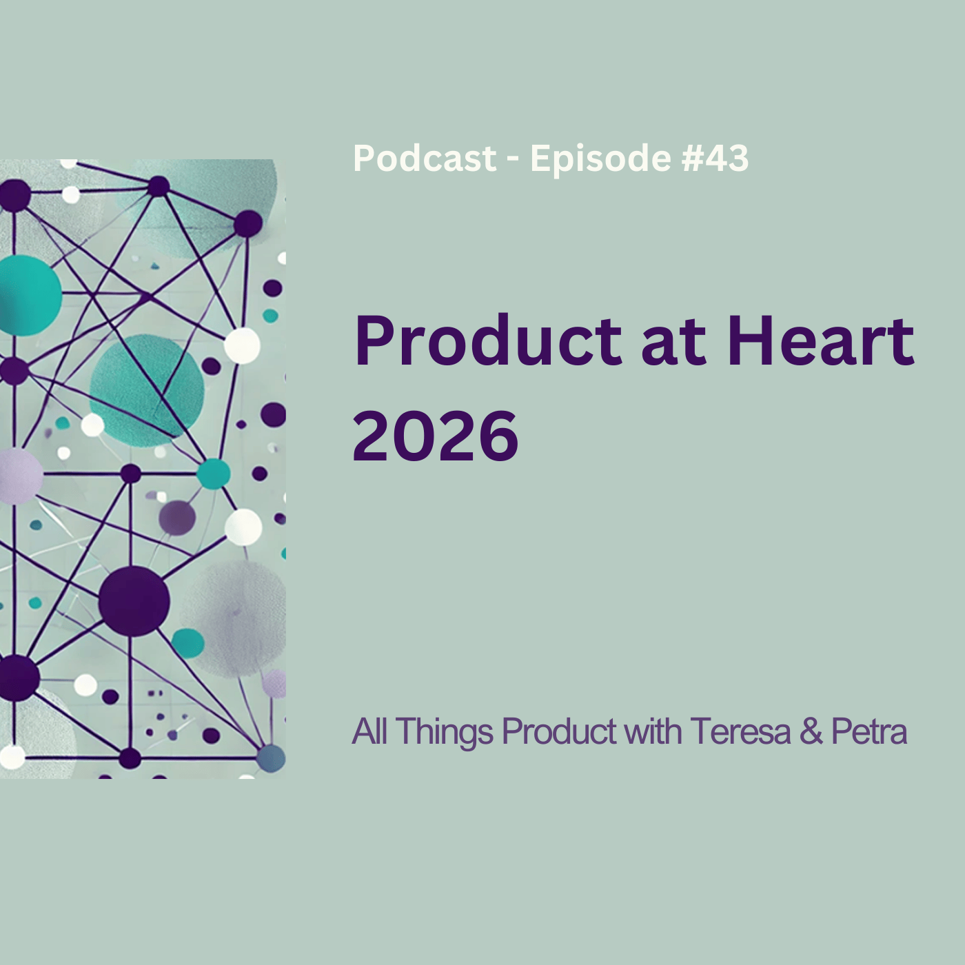 Product at Heart 2026 - All Things Product Podcast with Teresa Torres & Petra Wille