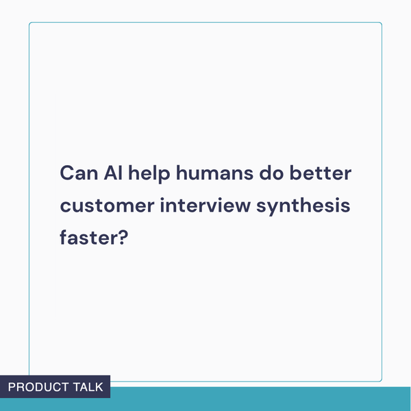 Customer Interview Analysis: Where AI Helps and Hurts