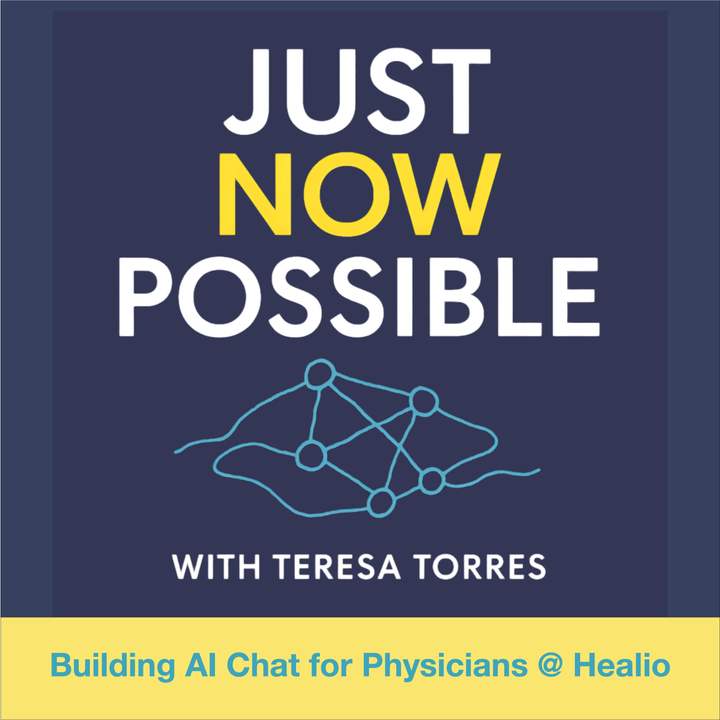 Just Now Possible with Teresa Torres - Buiding AI Chat for Physicians @ Healio