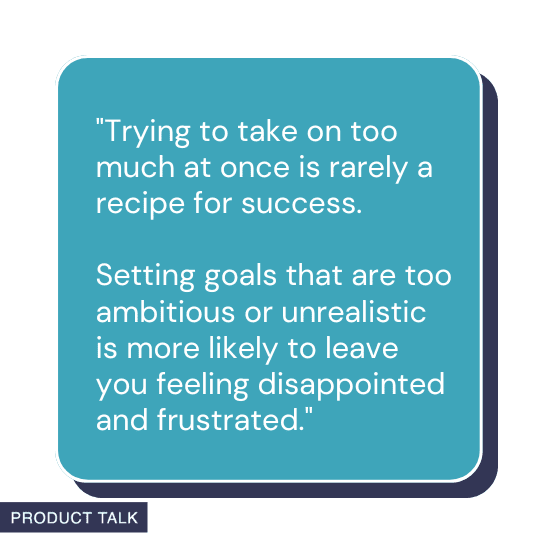 A graphic with a quote emphasizing the importance of setting realistic and achievable goals to avoid frustration, presented in a blue box with "Product Talk" branding.