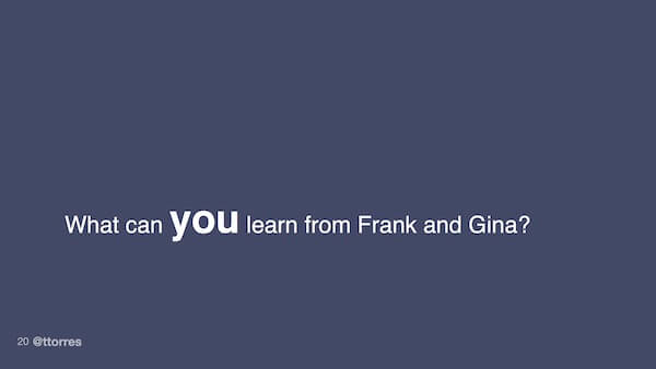 What can you learn from Frank and Gina?