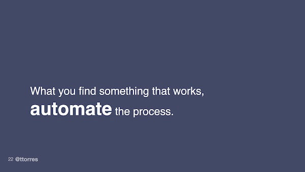 When you find something that works, automate the process.