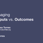 The cover slide with the talk title "Managing Outputs vs. Outcomes" and Teresa's contact information.
