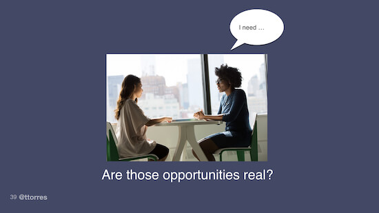 Two people sitting at a table. One person has a thought bubble above their head that reads, "I need..." The caption below says "Are those opportunities real?"