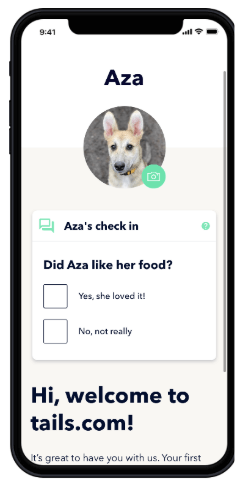 A screenshot of a welcome message showing a picture of a dog. The text says, "Aza's check-in. Did Aza like her food?" There are two options to choose from: "Yes, she loved it!" or "No, not really."