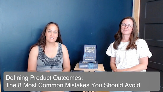 An image of Teresa Torres and Hope Gurion discussing the common mistakes teams make when defining outcomes.