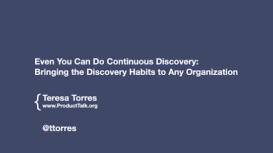 Cover slide with the text: "Even You Can Do Continuous Discovery: Bringing the Discovery Habits to Any Organization"