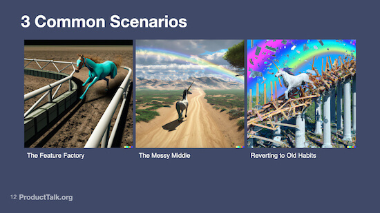 An image of a horse running around a track labeled "The Feature Factory," a unicorn walking toward a rainbow labeled "The Messy Middle," an a unicorn standing in a lot of debris labeled "Reverting to Old Habits."