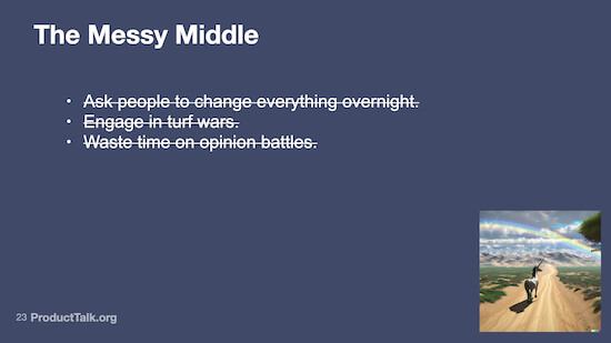 A slide labeled "The Messy Middle," followed by actions like "Ask people to change everything overnight" and "Engage in turf wars" that have been crossed out.