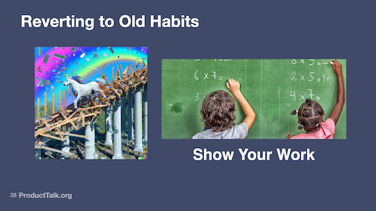 A slide labeled "Reverting to Old Habits." There's an image of a unicorn standing on a pile of debris next to an image of children doing a math problem on a chalkboard that's labeled "Show Your Work."