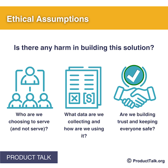 An image labeled "Ethical Assumptions." The text below it reads: "Is there any harm in building this solution? Who are we choosing to serve (and not serve)? What data are we collecting and how are we using it? Are we building trust and keeping everyone safe?"