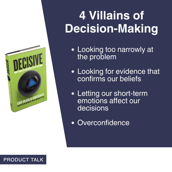 A photograph of the book "Decisive" by Chip and Dan Heath next to a list of four villains. The text reads: "Looking too narrowly at the problem, looking for evidence that confirms our beliefs, letting our short-term emotions affect our decisions, and overconfidence."